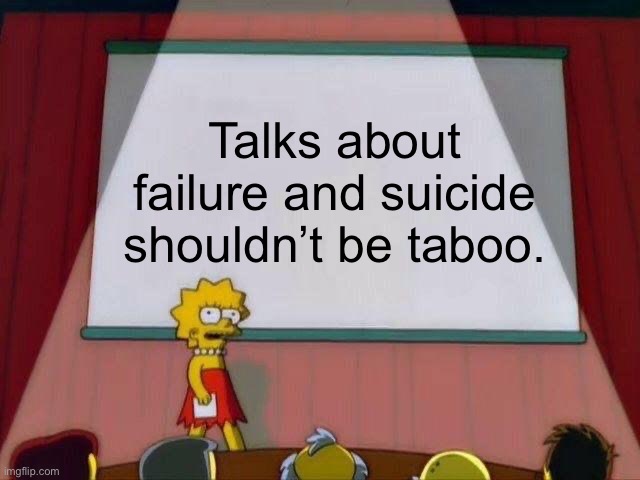 When you think about it, they could be pretty comforting and life-affirming. Thank you, philosopher Emil Cioran. | Talks about failure and suicide shouldn’t be taboo. | image tagged in lisa simpson's presentation,depression,failure,philosophy | made w/ Imgflip meme maker