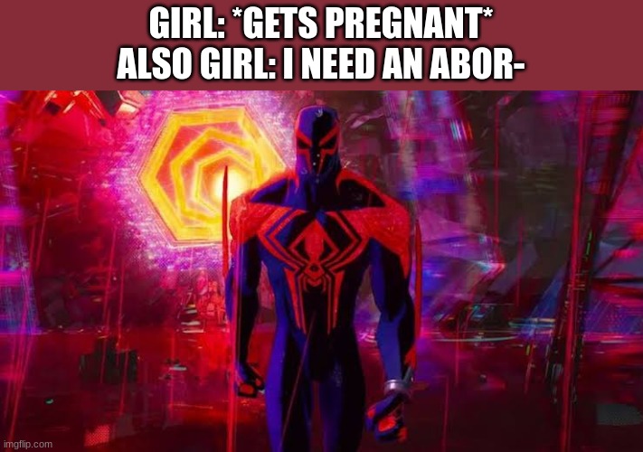canon events | GIRL: *GETS PREGNANT*
ALSO GIRL: I NEED AN ABOR- | image tagged in it's a canon event bro,spiderman | made w/ Imgflip meme maker