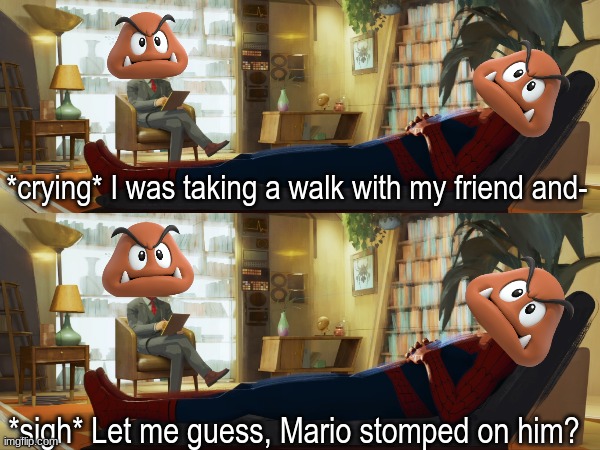 Mario villains are people too | *crying* I was taking a walk with my friend and-; *sigh* Let me guess, Mario stomped on him? | image tagged in super mario,video games,nintendo,marvel,spiderman,NintendoMemes | made w/ Imgflip meme maker