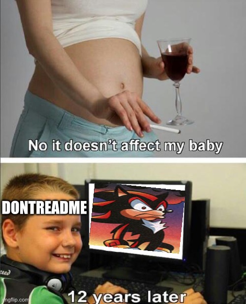 No it doesn't affect my baby | DONTREADME | image tagged in no it doesn't affect my baby | made w/ Imgflip meme maker
