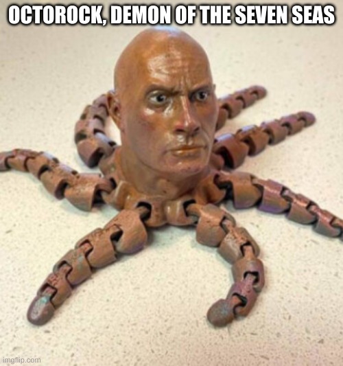 octorock | OCTOROCK, DEMON OF THE SEVEN SEAS | image tagged in the rock,dwayne johnson,memes,boss,dank memes,octopus | made w/ Imgflip meme maker