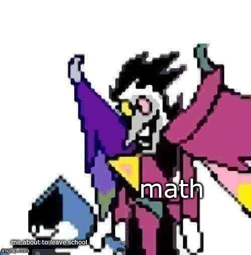 oh god | math; me about to leave school | image tagged in spamtong neo behind lancer | made w/ Imgflip meme maker