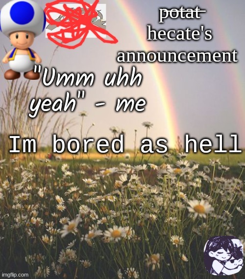 potat but hecate | Im bored as hell | image tagged in potat but hecate | made w/ Imgflip meme maker