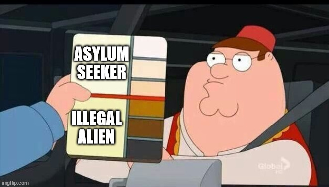 Peter Griffin skin color chart race terrorist blank | ASYLUM SEEKER; ILLEGAL ALIEN | image tagged in peter griffin skin color chart race terrorist blank | made w/ Imgflip meme maker