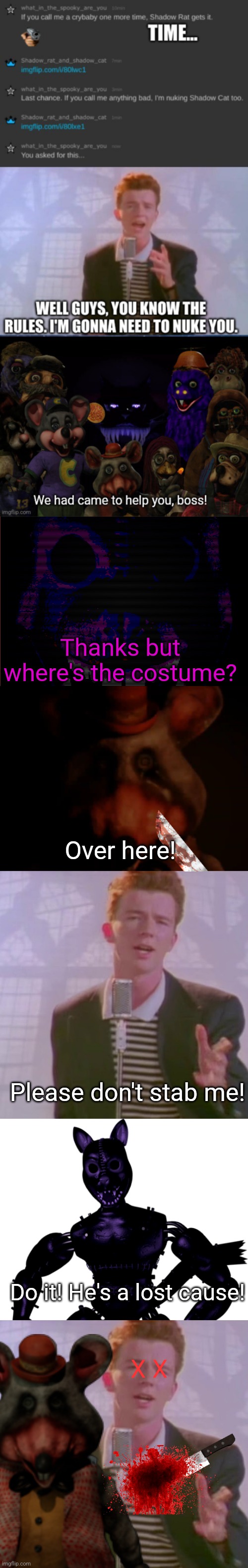 Thanks but where's the costume? Over here! Please don't stab me! Do it! He's a lost cause! X X | made w/ Imgflip meme maker