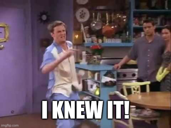 I knew it! | I KNEW IT! | image tagged in i knew it | made w/ Imgflip meme maker
