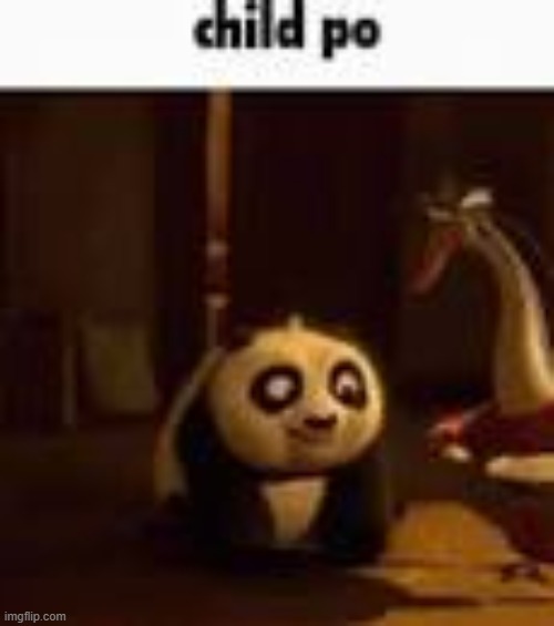 i love me some child po | image tagged in child po | made w/ Imgflip meme maker