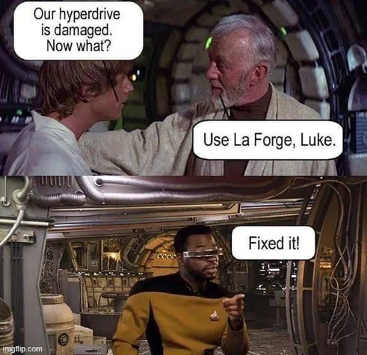 That Man Can Fix Anything | image tagged in star wars,star trek | made w/ Imgflip meme maker