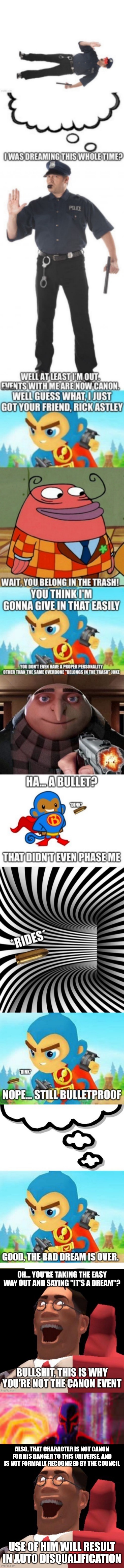 ALSO, THAT CHARACTER IS NOT CANON FOR HIS DANGER TO THIS UNIVERSE, AND IS NOT FORMALLY RECOGNIZED BY THE COUNCIL; USE OF HIM WILL RESULT IN AUTO DISQUALIFICATION | image tagged in tf2 medic | made w/ Imgflip meme maker