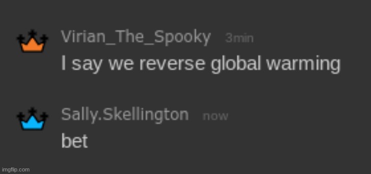 Ah yes, two 14 yos changing global warming on a meme website | made w/ Imgflip meme maker