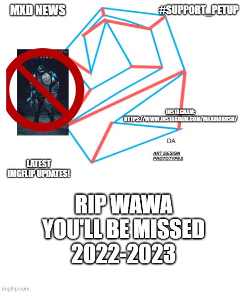 hope you come back | RIP WAWA
YOU'LL BE MISSED
2022-2023 | image tagged in mxd news temp remastered,salutes | made w/ Imgflip meme maker