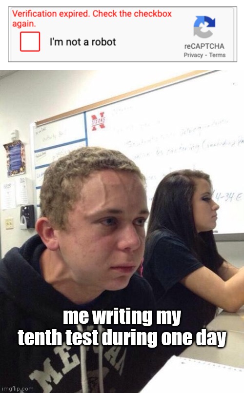 why, I'm a robot!!! | me writing my tenth test during one day | image tagged in straining kid,school sucks | made w/ Imgflip meme maker