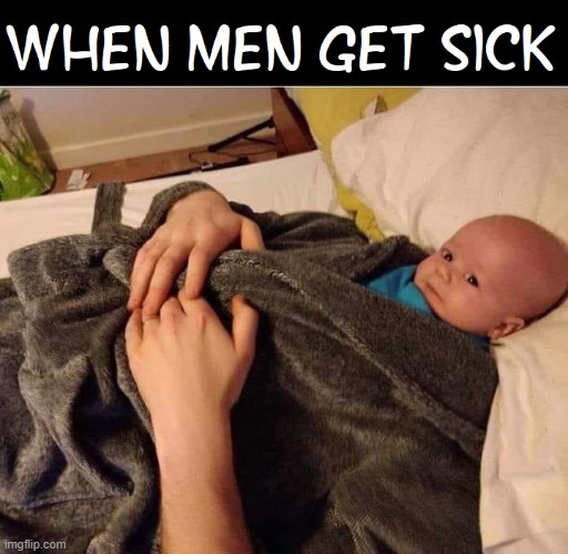 My head's not that little when I'm sick | image tagged in vince vance,men,sick,babies,crybaby,memes | made w/ Imgflip meme maker