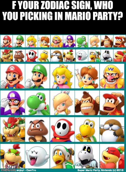 Who u picking | F YOUR ZODIAC SIGN, WHO YOU PICKING IN MARIO PARTY? | image tagged in nintendo,mario party | made w/ Imgflip meme maker
