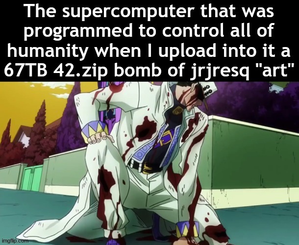 Just this one meme and I'm leavin | image tagged in jojo's bizarre adventure,jrjresq,zip bomb,memes,astaghfirullah,silly | made w/ Imgflip meme maker