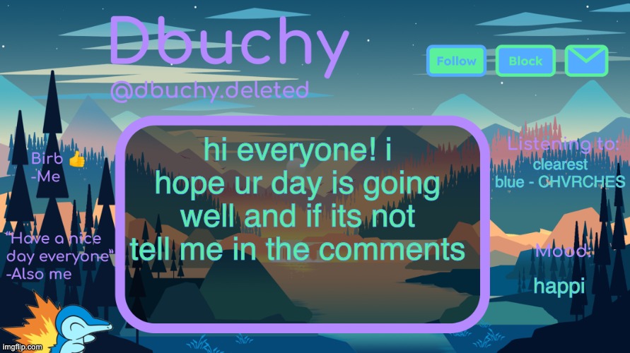 ily guys! :) <3 | hi everyone! i hope ur day is going well and if its not tell me in the comments; clearest blue - CHVRCHES; happi | image tagged in dbuchy announcement temp | made w/ Imgflip meme maker