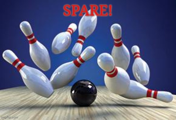Bowling Ball | SPARE! | image tagged in bowling ball | made w/ Imgflip meme maker
