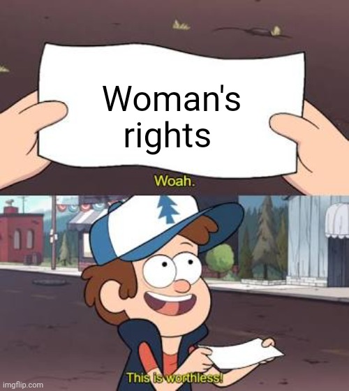 Wow This Is Useless | Woman's rights | image tagged in wow this is useless | made w/ Imgflip meme maker