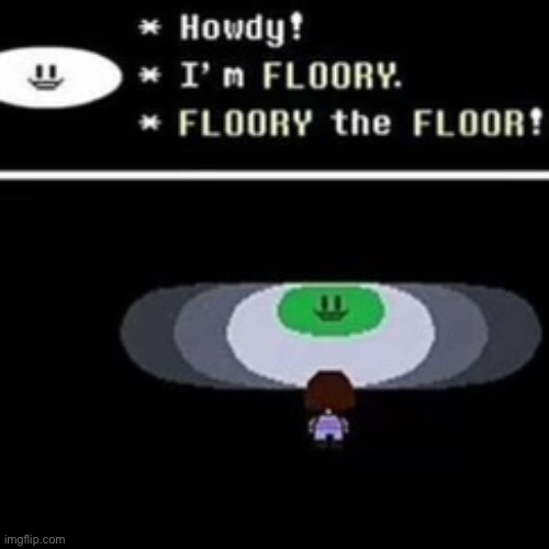 Floor | image tagged in undertale,msmg | made w/ Imgflip meme maker