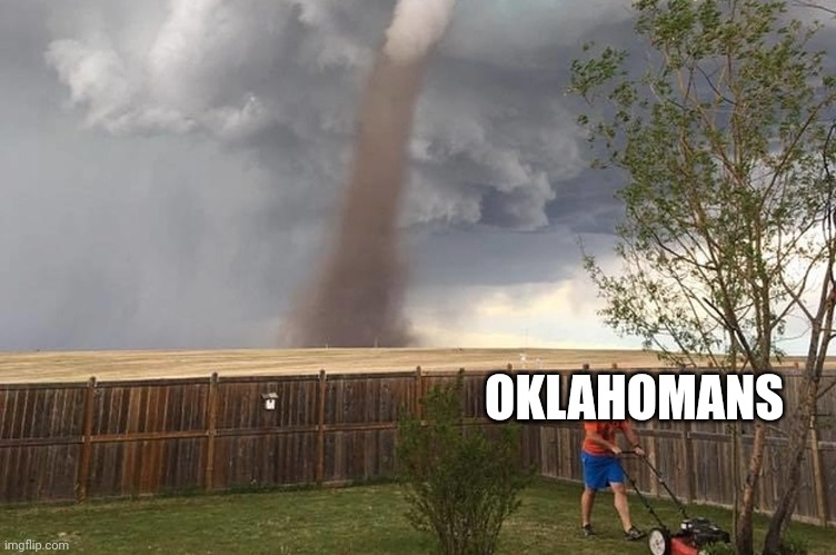 Oklahoma | OKLAHOMANS | image tagged in oklahoma | made w/ Imgflip meme maker