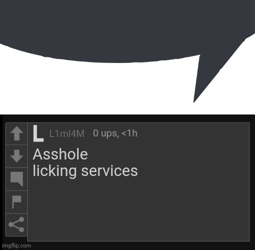 Asshole licking services | image tagged in discord speech bubble,l1m_l4m blank comment | made w/ Imgflip meme maker