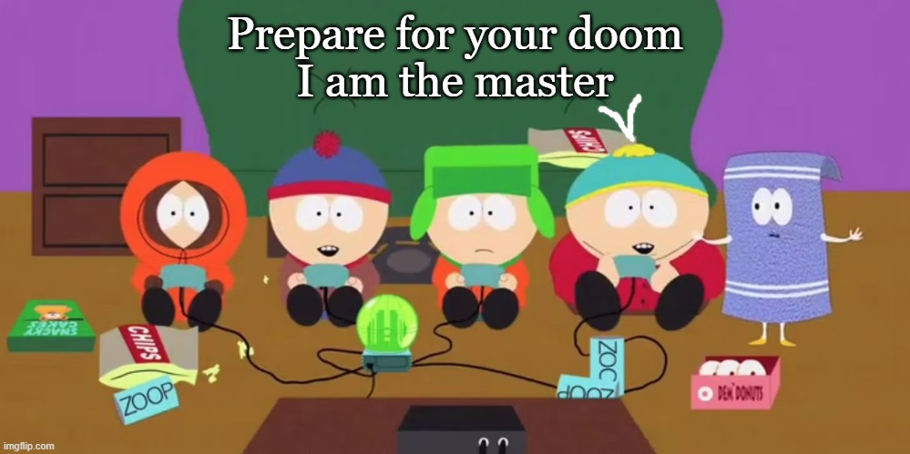 southpark | Prepare for your doom
I am the master | image tagged in southpark | made w/ Imgflip meme maker