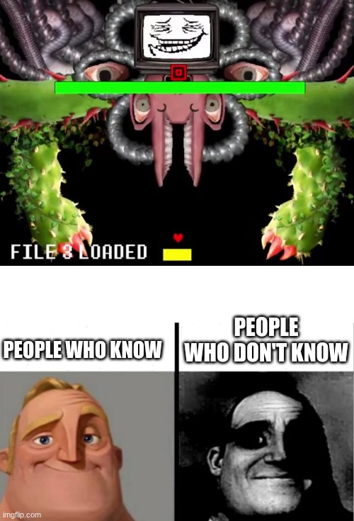 AMOGUS FLOWY | PEOPLE WHO DON'T KNOW; PEOPLE WHO KNOW | image tagged in omega flowey troll face,teacher's copy | made w/ Imgflip meme maker