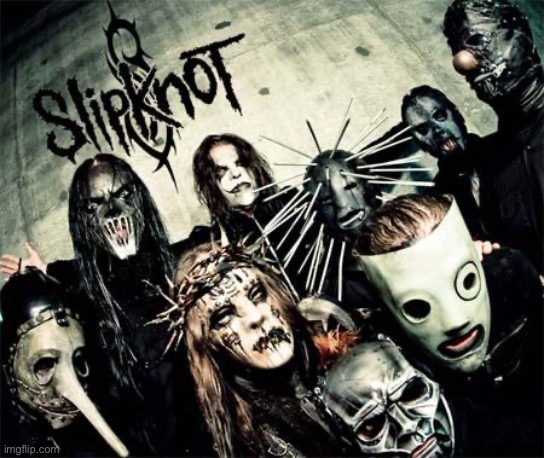 image tagged in slipknot | made w/ Imgflip meme maker