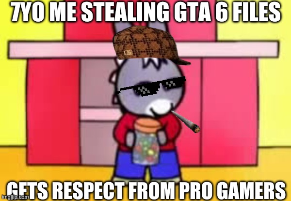 I am not 7 years old | 7YO ME STEALING GTA 6 FILES; GETS RESPECT FROM PRO GAMERS | image tagged in trotro | made w/ Imgflip meme maker