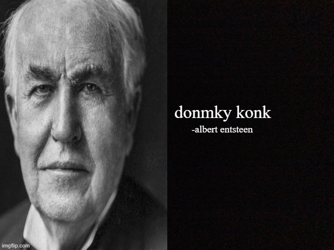 Quote generator (HD) | donmky konk; -albert entsteen | image tagged in quote background hd | made w/ Imgflip meme maker