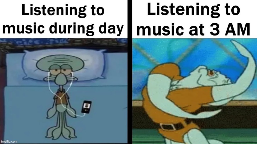 image tagged in music,day,3 am | made w/ Imgflip meme maker