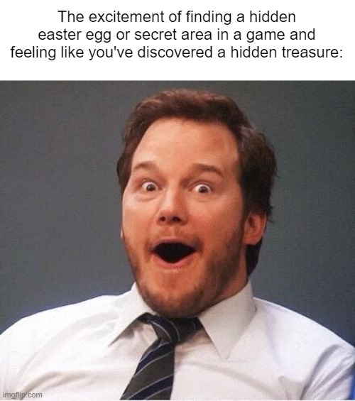 I found it! | The excitement of finding a hidden easter egg or secret area in a game and feeling like you've discovered a hidden treasure: | image tagged in excited,gaming,so true memes,memes,funny,easter egg | made w/ Imgflip meme maker