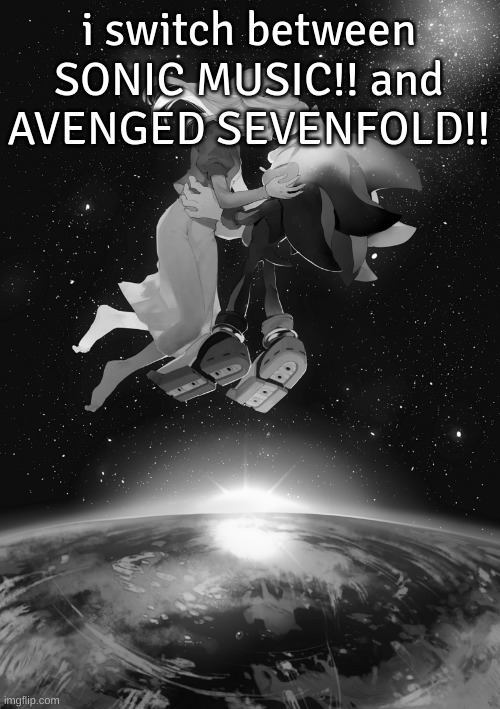 super shadow and uhh | i switch between SONIC MUSIC!! and AVENGED SEVENFOLD!! | image tagged in super shadow and uhh | made w/ Imgflip meme maker