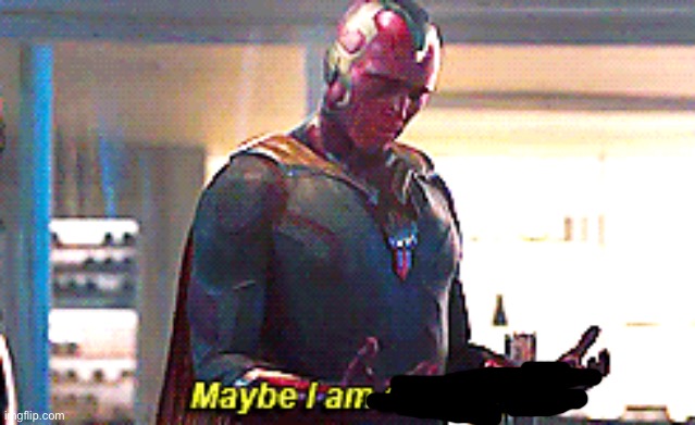 Maybe I am a monster | image tagged in maybe i am a monster | made w/ Imgflip meme maker