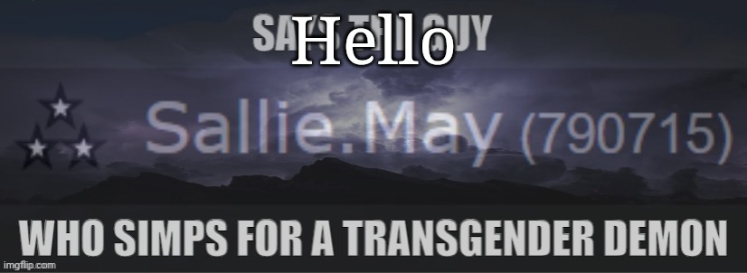 Says the guy | Hello | image tagged in says the guy | made w/ Imgflip meme maker