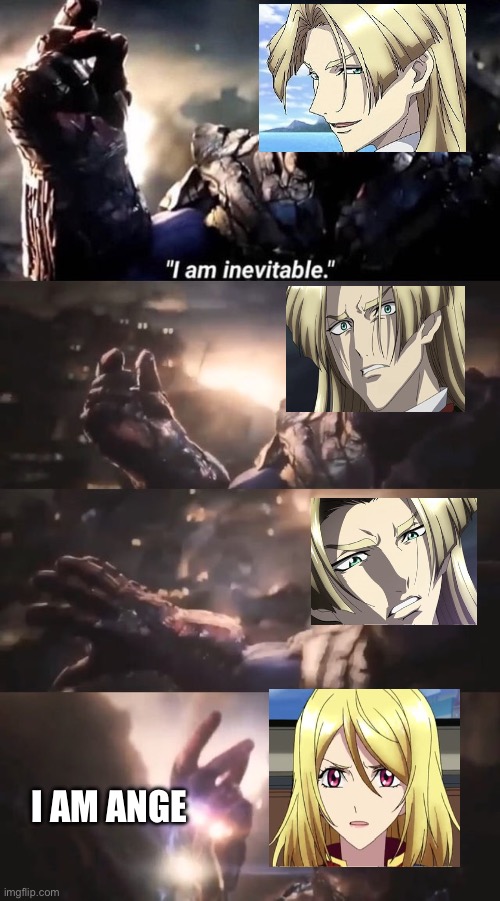 I am inevitable, but it’s Cross Ange: Rondo of Angels and Dragons | I AM ANGE | image tagged in i am inevitable | made w/ Imgflip meme maker