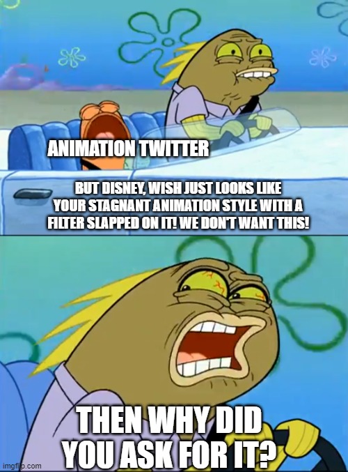 But I don't like pistachio | ANIMATION TWITTER; BUT DISNEY, WISH JUST LOOKS LIKE YOUR STAGNANT ANIMATION STYLE WITH A FILTER SLAPPED ON IT! WE DON'T WANT THIS! THEN WHY DID YOU ASK FOR IT? | image tagged in but i don't like pistachio,spongebob | made w/ Imgflip meme maker