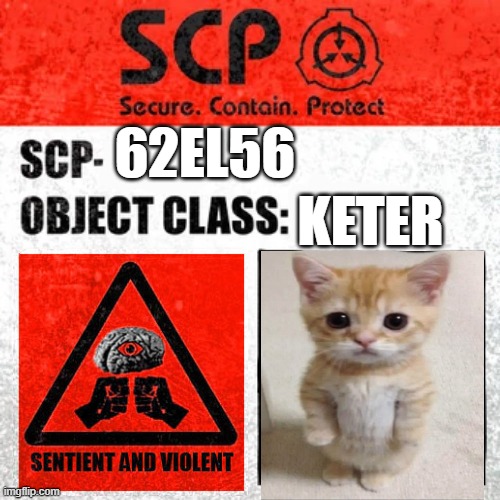 SCP Label Template: Keter | 62EL56; KETER | image tagged in scp label template keter | made w/ Imgflip meme maker