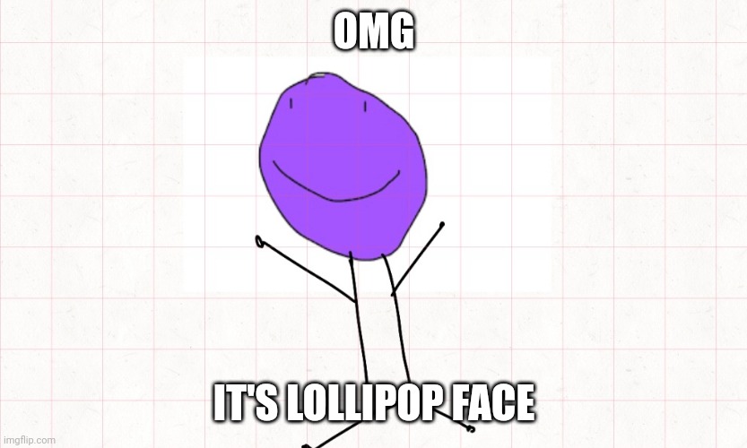 OMG; IT'S LOLLIPOP FACE | made w/ Imgflip meme maker