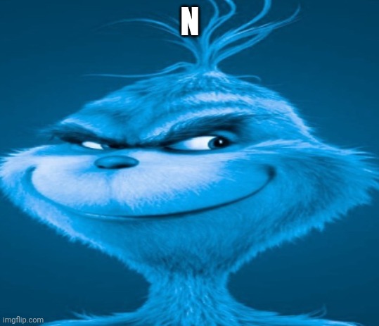 Guess the word | N | image tagged in the blue grinch | made w/ Imgflip meme maker