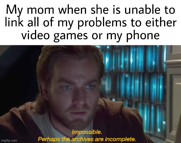 obi wan | image tagged in so true memes,literally my parents | made w/ Imgflip meme maker