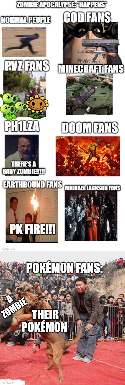 POKÉMON FANS:; A ZOMBIE; THEIR POKÉMON | image tagged in zombie apocalypse,pokemon,earthbound,video games | made w/ Imgflip meme maker