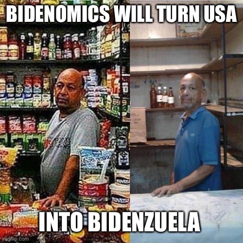 venezuela market | BIDENOMICS WILL TURN USA INTO BIDENZUELA | image tagged in venezuela market | made w/ Imgflip meme maker