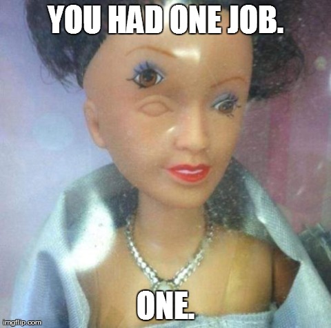 YOU HAD ONE JOB. ONE. | image tagged in funny,fails | made w/ Imgflip meme maker