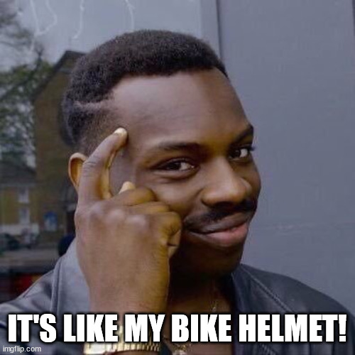 Thinking Black Guy | IT'S LIKE MY BIKE HELMET! | image tagged in thinking black guy | made w/ Imgflip meme maker