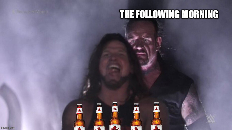 AJ Styles & Undertaker | THE FOLLOWING MORNING | image tagged in aj styles undertaker | made w/ Imgflip meme maker