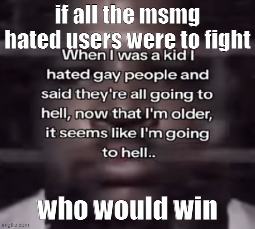 battle royale | if all the msmg hated users were to fight; who would win | image tagged in the fuck do i call this | made w/ Imgflip meme maker