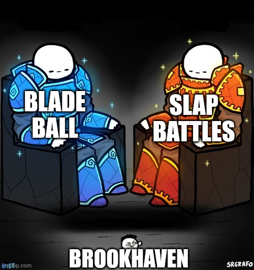 Am I wrong | SLAP BATTLES; BLADE BALL; BROOKHAVEN | image tagged in 2 gods and a peasant,gaming,roblox | made w/ Imgflip meme maker
