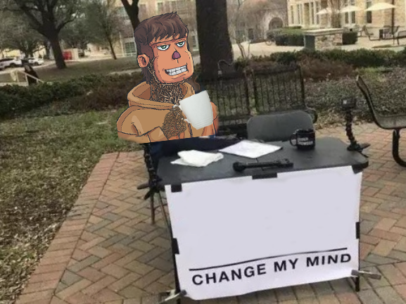 Change my mind Blank Meme Template