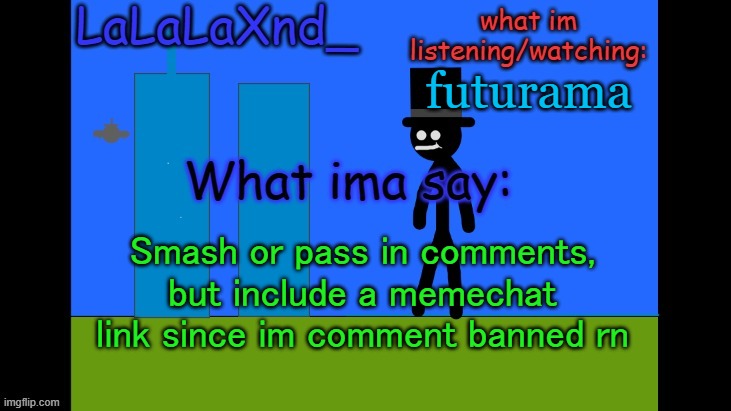 pls :3 | futurama; Smash or pass in comments, but include a memechat link since im comment banned rn | image tagged in lala new temp cuz ye | made w/ Imgflip meme maker